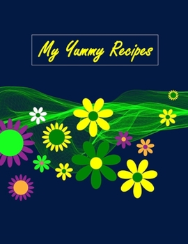 Paperback My Yummy Recipes: My Yummy Recipes Blank Book Journal To Write In Favorit Recipes For Mom, Wife, Girls And Teens. Blank Cookbook Gift fo Book