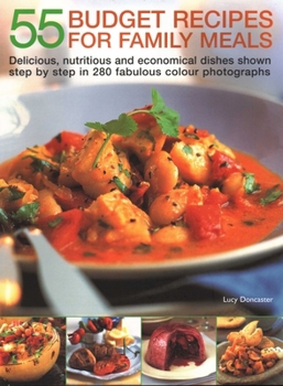 Paperback 55 Budget Recipes for Family Meals: Delicious, Nutritious And Economical Dishes Shown Step By Step In 280 Fabulous Colour Photographs Book