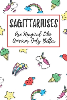 Paperback Sagittariuses Are Magical Like Unicorns Only Better: 6x9" Dot Bullet Notebook/Journal Funny Birthday Star Sign Astrology Zodiac Gift Idea For Those Bo Book