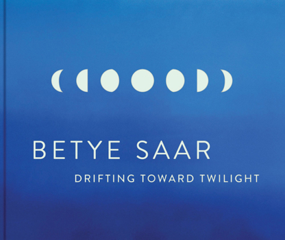 Hardcover Betye Saar: Drifting Toward Twilight Book