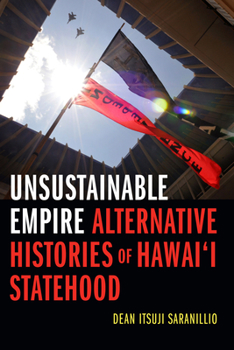 Paperback Unsustainable Empire: Alternative Histories of Hawai'i Statehood Book