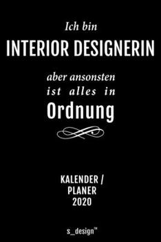 Kalender 2020 für Interior Designer / Interior Designerin: Wochenplaner / Tagebuch / Journal für das ganze Jahr: Platz für Notizen, Planung / ... Erinnerungen und Sprüche (German Edition)