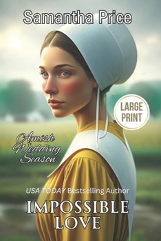 Impossible Love - Book #1 of the Amish Wedding Season