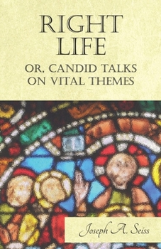 Paperback Right Life - Or, Candid Talks on Vital Themes Book