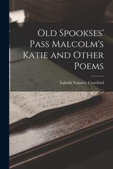 Paperback Old Spookses' Pass Malcolm's Katie and Other Poems Book