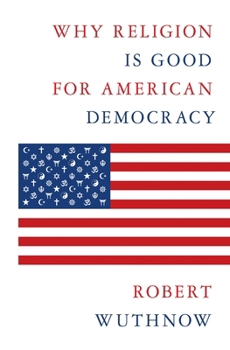 Paperback Why Religion Is Good for American Democracy Book