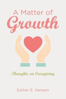 Paperback A Matter of Growth: Thoughts on Caregiving Book