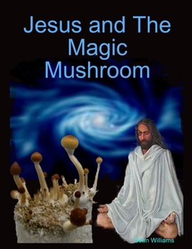 Paperback Jesus and The Magic Mushroom Book