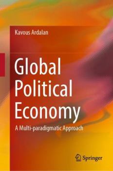 Hardcover Global Political Economy: A Multi-Paradigmatic Approach Book