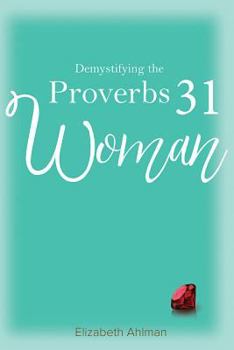 Paperback Demystifying the Proverbs 31 Woman Book
