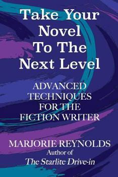 Paperback Take Your Novel to the Next Level: Advanced Techniques for the Fiction Writer Book