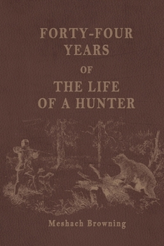 Paperback Forty-Four Years of the Life of a Hunter Book