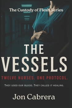 Paperback The Vessels: Twelve Nurses. One Protocol. Book