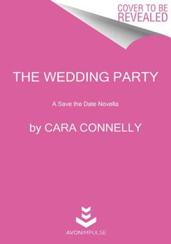 The Wedding Party: A Save the Date Novella - Book #3.75 of the Save the Date