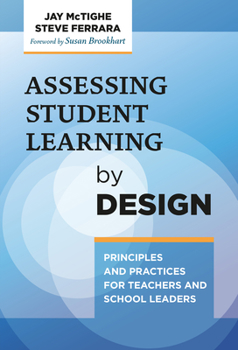 Paperback Assessing Student Learning by Design: Principles and Practices for Teachers and School Leaders Book