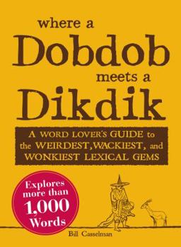 Paperback Where a Dobdob Meets a Dikdik: A Word Lover's Guide to the Weirdest, Wackiest, and Wonkiest Lexical Gems Book