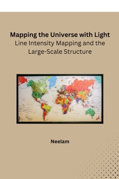 Paperback Mapping the Universe with Light: Line Intensity Mapping and the Large-Scale Structure Book