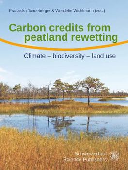 Hardcover Carbon credits from peatland rewetting, Climate - biodiversity - land use Book