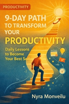 Paperback 9-Day Path to Transform Your Productivity: Daily Lessons to Become Your Best Self Book