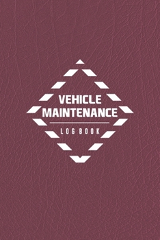 Vehicle Maintenance Log Book: Repairs And Maintenance Record Logbook And Tracker For Car, Truck, Van, Motorcycle Or Other Automotive, Repair Record Book Journal, Pocket Book