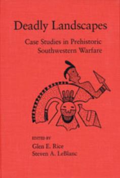 Hardcover Deadly Landscapes: Case Studies in Prehistoric Southwestern Warfare Book