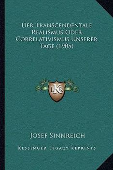 Paperback Der Transcendentale Realismus Oder Correlativismus Unserer Tage (1905) [German] Book