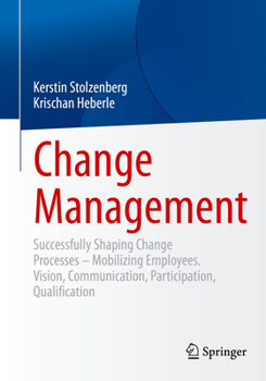 Paperback Change Management: Successfully Shaping Change Processes - Mobilizing Employees. Vision, Communication, Participation, Qualification Book