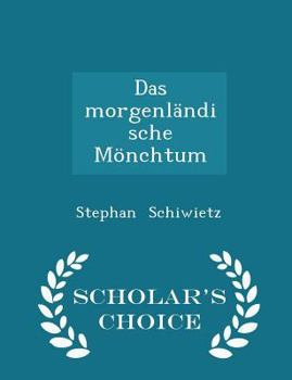 Paperback Das Morgenl?ndische M?nchtum - Scholar's Choice Edition Book