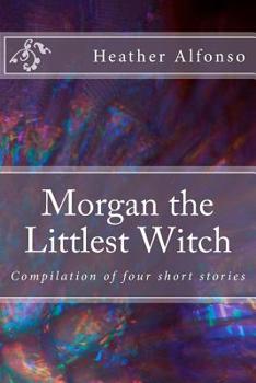 Paperback Morgan the Littlest Witch: Compilation of four short stories Book