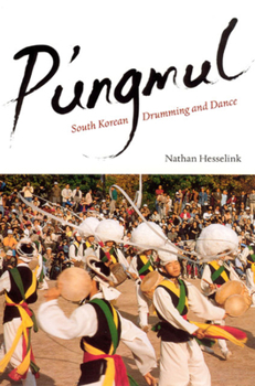 Hardcover P'ungmul: South Korean Drumming and Dance Book