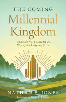 Paperback The Coming Millennial Kingdom: What Life Will Be Like for Us When Jesus Reigns on Earth Book