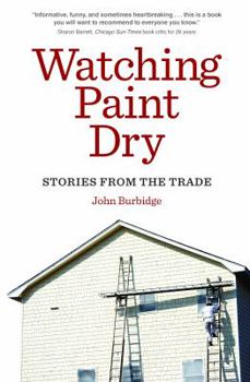 Paperback Watching Paint Dry: Stories from the Trade Book