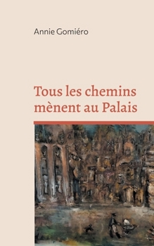 Tous les chemins mènent au Palais (French Edition)