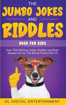 Paperback The Jumbo Jokes and Riddles Book for Kids (Part 2): Over 700 Hilarious Jokes, Riddles and Brain Teasers Fun for The Whole Family Book