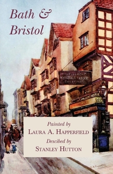 Paperback Bath and Bristol - Painted by Laura A. Happerfield, Descibed by Stanley Hutton Book