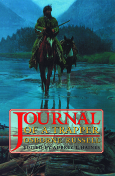 Paperback Osborne Russell's Journal of a Trapper:: Edited from the Original Manuscript in the William Robertson Coe Collection of Western Americana in the Yale Book