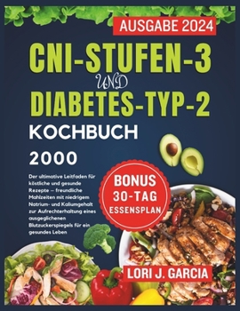Cni-Stufen-3 Und Diabetes-Typ-2 Kochbuch: Der ultimative Leitfaden für köstliche und gesunde Rezepte - natrium- und kaliumarm