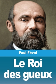 Le Roi des gueux (French Edition)