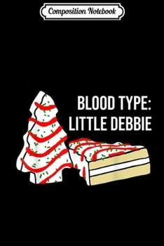 Composition Notebook: Blood Type Little Debbie Christmas Tree Snack Cake Cute  Journal/Notebook Blank Lined Ruled 6x9 100 Pages