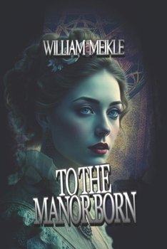 Paperback To the Manor Born: Three Historical Weird Tales Book