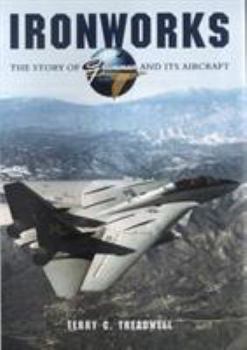 Hardcover Ironworks: The Story of Grumman & It's Aircraft Book