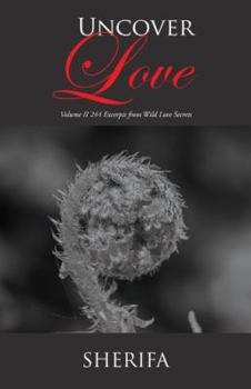 Paperback Uncover Love: Volume Ii 244 Excerpts from Wild Love Secrets Book