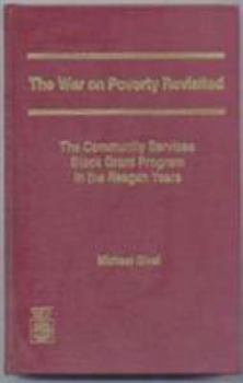 Hardcover The War on Poverty Revisited: The Community Services Block Grant Program in the Reagan Years Book