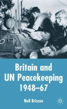 Hardcover Britain and Un Peacekeeping: 1948-67 Book