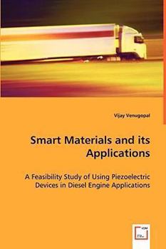 Paperback Smart Materials and its Applications - A Feasibility Study of Using Piezoelectric Devices in Diesel Engine Applications Book