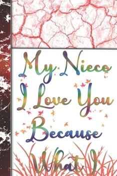Paperback My Niece I Love You Because What I love About You Gift Book: Organizer/Log Book/Notebook for Passwords and Shit/Gift for Friends/Coworkers/Seniors/Mom Book