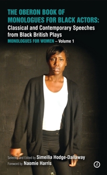 The Oberon Book of Monologues for Black Actors, Volume One: Monologues for Women: Classical and Contemporary Speeches from Black British Plays