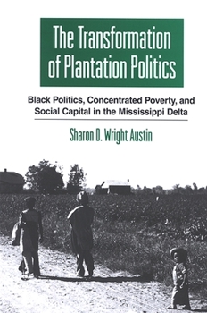 Paperback The Transformation of Plantation Politics: Black Politics, Concentrated Poverty, and Social Capital in the Mississippi Delta Book