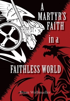 Paperback A Martyr's Faith in a Faithless World Book