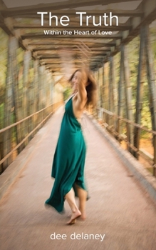 Paperback The Truth: Within the Heart of Love Book